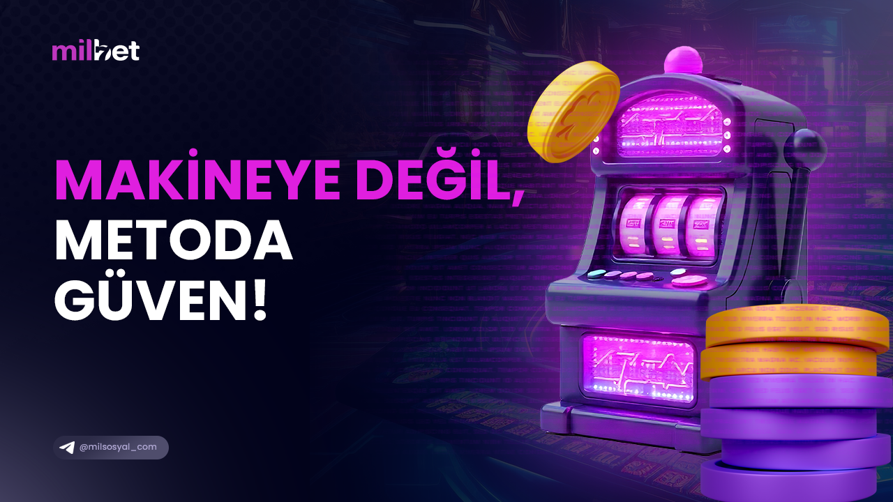 makineye degil metoda guven
